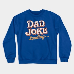 Dad Joke Loading | Father's Day | Dad Lover gifts Crewneck Sweatshirt